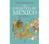 La conquista de México: El nacimiento de una monarquía global (HISTORIA)