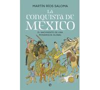 La conquista de México: El nacimiento de una monarquía global (HISTORIA)