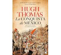 La Conquista de México: Moctezuma, Cortés Y La Caída de Un Imperio / The Conquest of Mexico: Montezuma, Cortés y la caída de un imperio / The conquest of Mexico