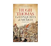 La Conquista de México: Moctezuma, Cortés Y La Caída de Un Imperio / The Conquest of Mexico: Montezuma, Cortés y la caída de un imperio / The conquest of Mexico