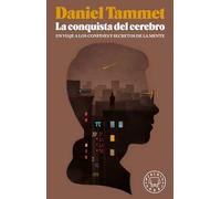 La conquista del cerebro: Un viaje a los confines y secretos de la mente (SIN COLECCION)
