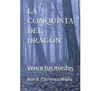 LA CONQUISTA DEL DRAGÓN: Vence tus miedos