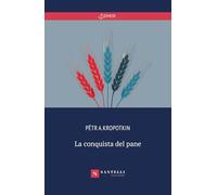 La conquista del pane (Grandi classici politica)