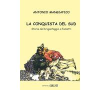 La conquista del sud. Storia del brigantaggio a fumetti