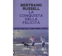 La conquista della felicità (Saggi best seller)