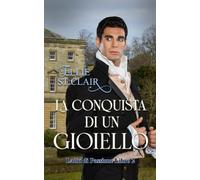 La conquista di un gioiello: Un romanzo Regency (Ladri di Passione)