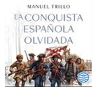 La Conquista Española Olvidada