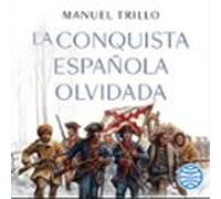 La Conquista Española Olvidada (audiolibro)