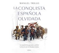 La conquista española olvidada: La expedición que pudo cambiar la historia de los Estados Unidos (Tiempo de Historia)
