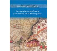 La conquista musulmana y los inicios de la reconquista (Historia de España)