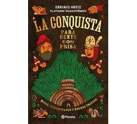 La Conquista Para Gente Con Prisa / The Conquest for People in a Hurry: Mitos Curiosidades Y Noches Tristes