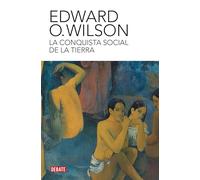 La conquista social de la Tierra: ¿De dónde venimos? ¿Qué somos? ¿Adónde vamos? (Ciencia y Tecnología)