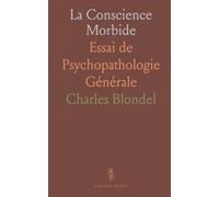 La Conscience Morbide: Essai de Psychopathologie Générale
