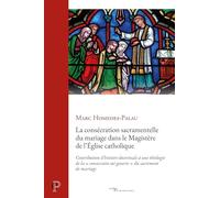 La consécration sacramentelle du mariage dans le Magistère de l'Eglise catholique: Contribution d'histoire doctrinale à une théologie de la "consecratio sui generis" du sacrement du mariage