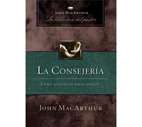 La consejería: Cómo aconsejar bíblicamente