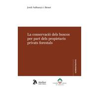 La conservació dels boscos per part dels propietaris privats forestals. (DERECHO URBANISTICO)