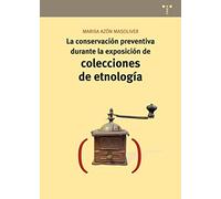 La conservación preventiva durante la exposición de colecciones de etnología: 13 (Conservación y Restauración del Patrimonio)