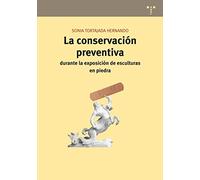 La conservación preventiva durante la exposición de esculturas en piedra: 2 (Conservación y Restauración del Patrimonio)