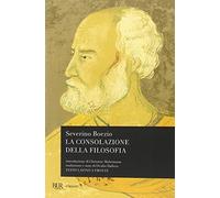 La consolazione della filosofia. Testo latino a fronte (BUR Classici)