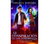La Conspiración de los Inmortales: Una novela de fantasía llena de magia y misterio (Serie de fantasía juvenil "El Circulo Protector")