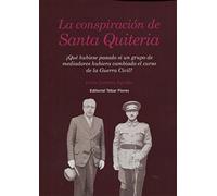 La conspiración de Santa Quiteria: ¿Qué hubiese pasado si un grupo de mediadores hubiera cambiado el curso de la Guerra Civil? (TEBAR)