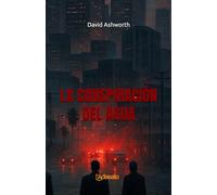 La Conspiración del Agua: Thriller contemporáneo sobre la corrupción política (La Doctrina del Poder)