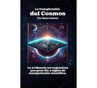 La Conspiración del Cosmos: La evidencia terraplanista que pone fin a siglos de manipulación científica.