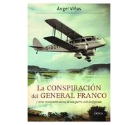 La conspiración del general Franco: y otras revelaciones acerca de una guerra civil desfigurada (Contrastes)