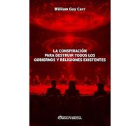 La conspiración para destruir todos los gobiernos y religiones existentes