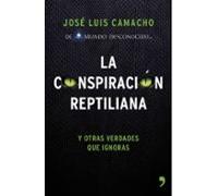 La Conspiracion Reptiliana Y Otras Verdades Que Ignoras