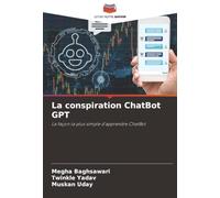 La conspiration ChatBot GPT: La façon la plus simple d'apprendre ChatBot