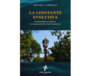 La Constante Evolutiva: Continuidades y rupturas en el pensamiento de José Ingenieros (Edición ampliada y corregida)
