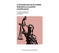 La constitución de la entidad federativa y su justicia constitucional
