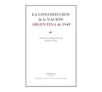 La constitución de la nación argentina de 1949 (Fuentes de Historia constitucional comparada)