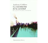 La Constitución De La Sociedad - 2ª Edición: Bases para la teoría de la estructuración (Sociología)