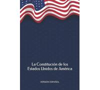 La Constitución de los Estados Unidos de América (versión español)