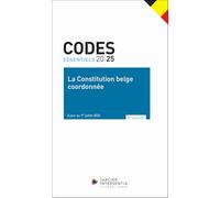 La Constitution belge coordonnée: Texte à jour au 1er juilet 2025 - Bijgewerkt tot 1 juli 2025 (Les Codes essentiels Larcier)