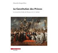 La Constitution des Princes: La monarchie limitée de Monaco (XXe-XXIe siècles)