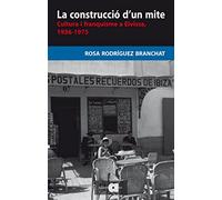 La construcció d'un mite: Cultura i franquisme a Eivissa, 1936-1975 (Recerca i pensament)