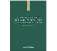 La construcción con tierra en Arqueología: Teoría, método, técnicas y aplicación