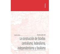 La construcción de Estados: centralismo, federalismo, independentismo y foralismo (Apuntes)