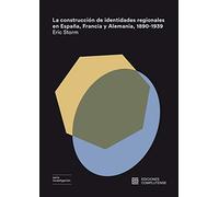 La construcción de identidades regionales en España, Francia y Alemania, 1890-19: en España, Francia y Alemania, 1890-1939 (Investigación)