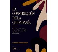 La construcción de la ciudadanía. Genealogía del Estado y evolución de los derechos y libertades