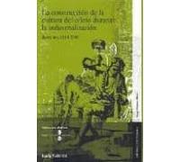 La Construcción De La Cultura Del Oficio Durante La Industrialización