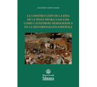 La Construcción De La Idea De La Peste Negra (1348-1350) Como Catástrofe Demográfica En La Historiografía Española