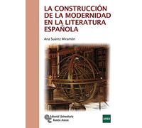 La Construcción de la Modernidad en la Literatura Española (Manuales)