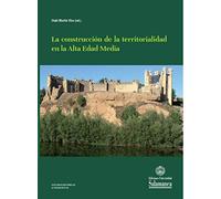 La Construcción De La territorialidad en La Alta Edad Media (Estudios Históricos, 176)