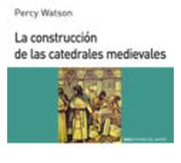 La Construccion De Las Catedrales Medievales