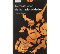 La construcción de las nacionalidades: Etnicidad, religión y nacionalismo: 12 (Historia)