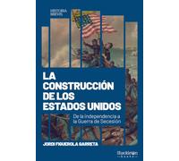 La construcción de los Estados Unidos: De la independencia a la Guerra de Secesión (Historia Brevis)
